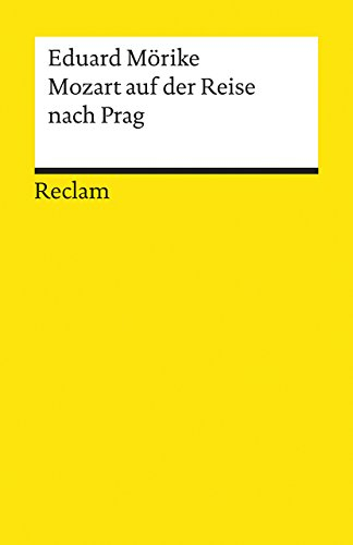 Mozart auf der Reise nach Prag. Novelle. Textausgabe mit Anmerkungen/Worterklärungen: Mörike, Eduard – Deutsch-Lektüre, Deutsche Klassiker der Literatur – 4741