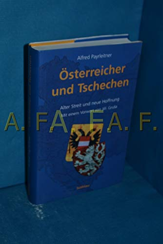 Österreicher und Tschechen. Alter Streit und neue Hoffnung