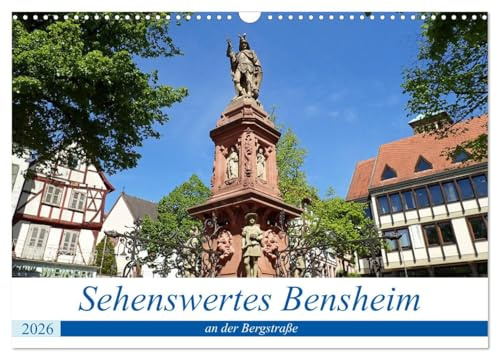 Sehenswertes Bensheim an der Bergstraße (Wandkalender 2026 DIN A3 quer), CALVENDO Monatskalender: Die mittelgroße Stadt Bensheim besticht mit ihrer ... mit all seinen Genussfreuden. (CALVENDO Orte)