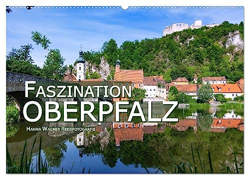 Faszination Oberpfalz (Wandkalender 2026 DIN A2 quer), CALVENDO Monatskalender: Hanna Wagner zeigt Monat für Monat die schönsten Seiten der Oberfpfalz. (CALVENDO Orte)
