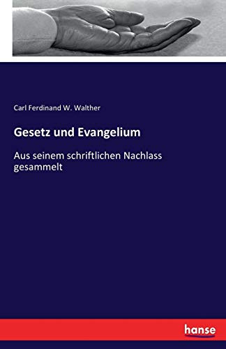 Gesetz und Evangelium: Aus seinem schriftlichen Nachlass gesammelt