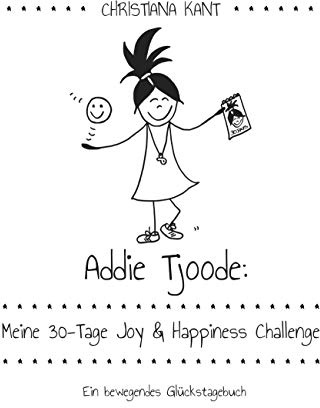 Addie Tjoode: Meine 30-Tage Joy und Happiness Challenge: Ein bewegendes Glückstagebuch