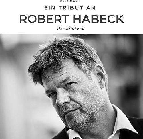 Ein Tribut an Robert Habeck: Der Bildband für Fans