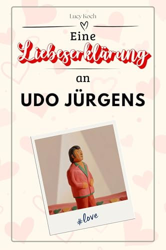 Eine Liebeserklärung an Udo Jürgens: Die große Hommage - das perfekte Geschenk für Weihnachten und Geburtstag und jeden Anlass