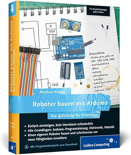Roboter bauen mit Arduino: Die Anleitung für Einsteiger (Galileo Computing)