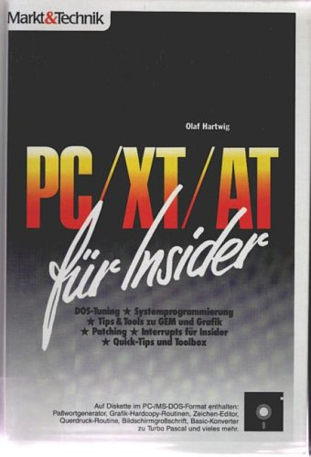 PC /XT /AT für Insider: DOS-Tuning, Systemprogrammierung, Tips und Tools zu GEM und Grafik, Patching, Interrupts für Insider. Quick-Tips und Toolbox