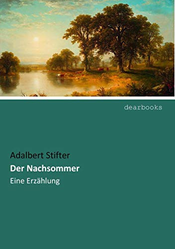 Der Nachsommer: Eine Erzaehlung: Eine Erzählung