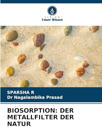 BIOSORPTION: DER METALLFILTER DER NATUR