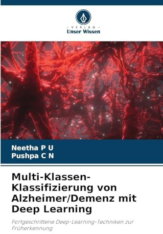 Multi-Klassen-Klassifizierung von Alzheimer/Demenz mit Deep Learning: Fortgeschrittene Deep-Learning-Techniken zur Früherkennung