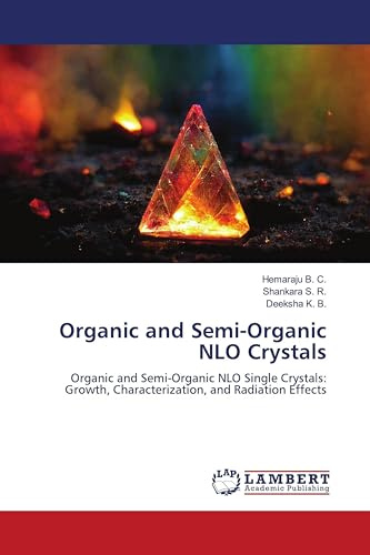 Organic and Semi-Organic NLO Crystals: Organic and Semi-Organic NLO Single Crystals: Growth, Characterization, and Radiation Effects