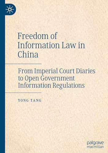 Freedom of Information Law in China: From Imperial Court Diaries to Open Government Information Regulations