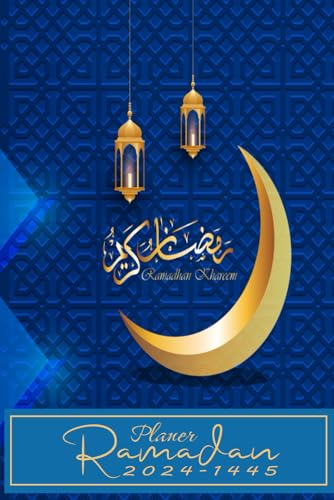 Ramadan Planer 2024: Islamischer Kalender Ramadan Tagebuch | 30 Tage Fasten, Beten, Dankbarkeit und dua | Logbuch für Ramadan | Ramadan Notizbuch