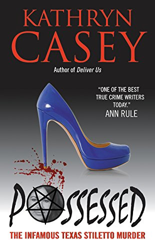 Possessed: The Infamous Texas Stiletto Murder – A Houston Account of Obsession, Madness, and Control