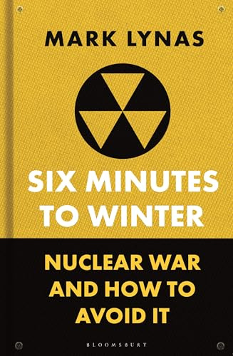 Six Minutes to Winter: Nuclear War and How to Avoid It (Bloomsbury Sigma)