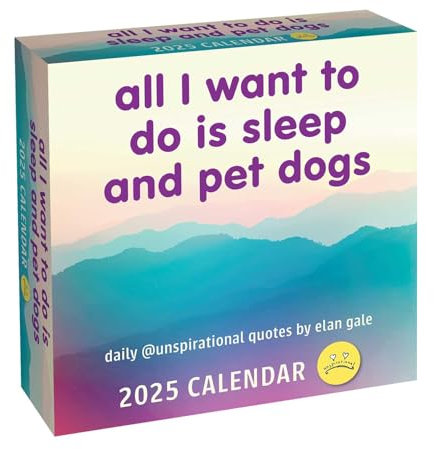 Unspirational 2025 Day-to-Day Calendar: All I Want to Do Is Sleep and Pet Dogs