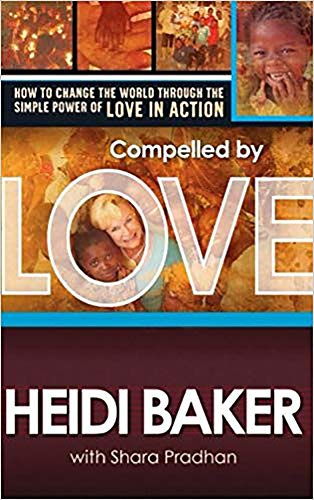 Compelled By Love : How To Change the World Through the Simple Power of Love in Action