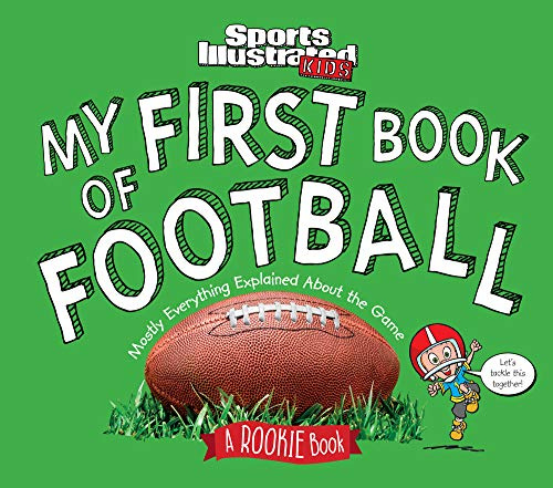 My First Book of Football: A Rookie Book (Sports Illustrated Kids Rookie Books)