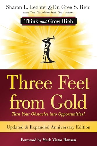 Three Feet from Gold: Updated Anniversary Edition: Turn Your Obstacles into Opportunities! (Think and Grow Rich): Turn Your Obstacles Into ... Publication of the Napoleon Hill Foundation)