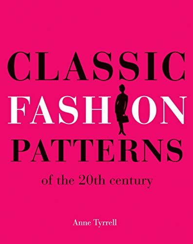 Classic Fashion Patterns of the 20th century: Make your own vintage clothing