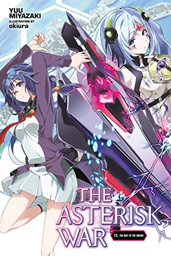 The Asterisk War, Vol. 11 (light novel): The Way of the Sword (Volume 11)