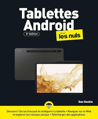 Les Tablettes Android pour les Nuls : apprendre à utiliser une tablette samsung, sony, acer, huawei: | interface, fonctionnalités, applications, personnalisation