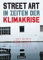 Street Art in Zeiten der Klimakrise: 50 Graffiti-Statements aus aller Welt (Midas Collection): 50 Statements von Street-Art-Künstlern gegen Natur- und ... 50 Graffitti-Statements aus aller Welt