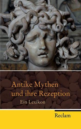 Antike Mythen und ihre Rezeption: ein Lexikon (Reclam Taschenbuch)