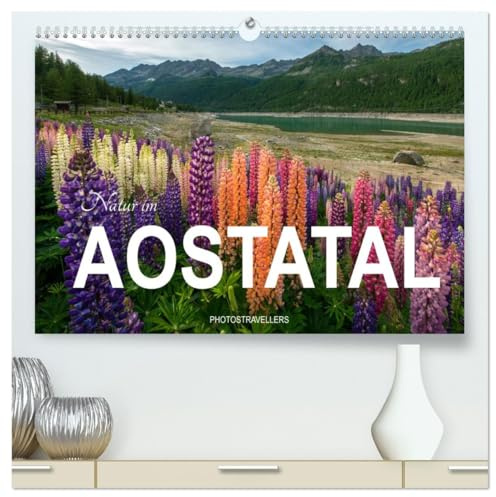 Natur im Aostatal (hochwertiger Premium Wandkalender 2026 DIN A2 quer), Kunstdruck in Hochglanz: Ein Ort, an dem natürliche Farben am schönsten sind (CALVENDO Orte)