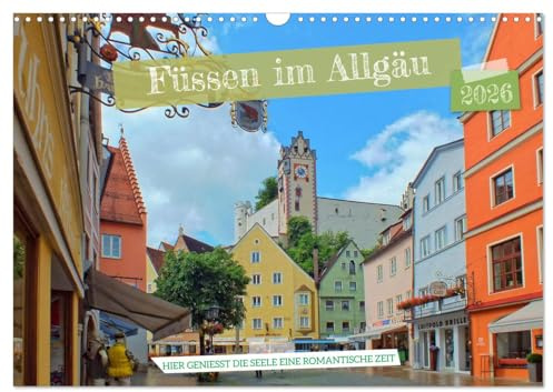 Füssen im Allgäu – Hier genießt die Seele eine romantische Zeit (Wandkalender 2026 DIN A3 quer), CALVENDO Monatskalender