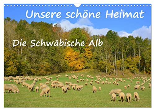 Unsere schöne Heimat - Die Schwäbische Alb (Wandkalender 2026 DIN A3 quer), CALVENDO Monatskalender: Impressionen von der Schwäbischen Alb (CALVENDO Natur)