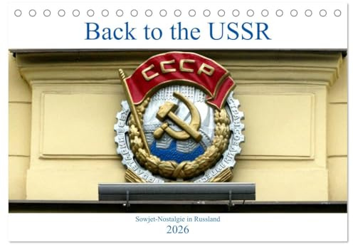 Back to the USSR - Sowjet-Nostalgie in Russland (Tischkalender 2026 DIN A5 quer), CALVENDO Monatskalender: Sowjetische Symbole im Alltag und in Museen Russlands (CALVENDO Orte)