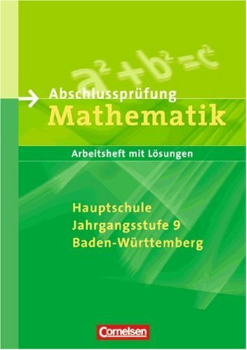 Abschlussprüfung Mathematik - Hauptschule Baden-Württemberg: 9. Schuljahr - Arbeitsheft mit eingelegten Lösungen