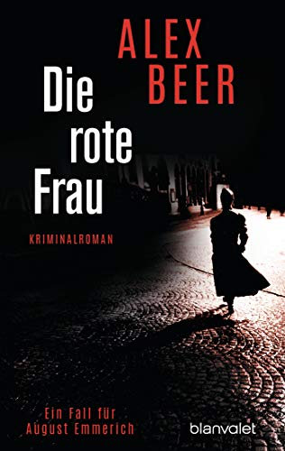 Die rote Frau: Ein Fall für August Emmerich - Kriminalroman - Bestes Lesevergnügen von der Meisterin des historischen Kriminalromans! (Die Kriminalinspektor-Emmerich-Reihe, Band 2)