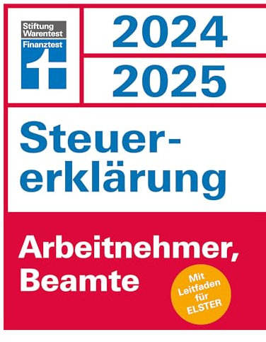 Steuererklärung 2024/2025 - Arbeitnehmer, Beamte - Steuern sparen leicht gemacht, Einkommensteuer mit Steuertipps, für Anfänger geeignet: Mit Leitfaden für Elster