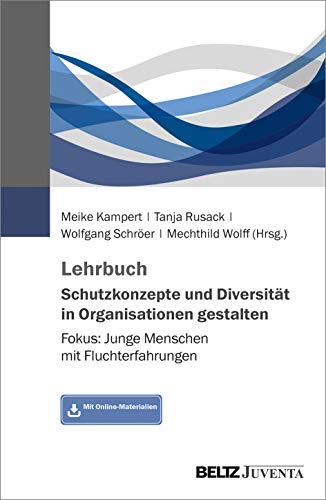 Lehrbuch Schutzkonzepte und Diversität in Organisationen gestalten: Fokus: Junge Menschen mit Fluchterfahrungen. Mit Online-Materialien