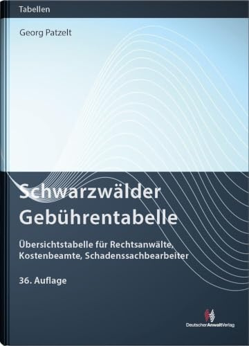 Schwarzwälder Gebührentabelle: Übersichtstabelle für Rechtsanwälte, Kostenbeamte, Schadenssachbearbeiter (Gebührentabellen)