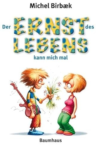 Der Ernst des Lebens kann mich mal (Baumhaus Verlag)