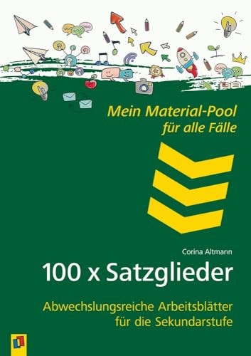 100 x Satzglieder: Abwechslungsreiche Arbeitsblätter für die Sekundarstufe (Mein Material-Pool für alle Fälle)