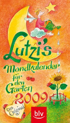 Lutzi's Mondkalender für den Garten 2009: Das Original