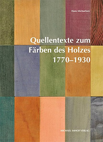 Quellentexte zum Färben des Holzes 1770-1930