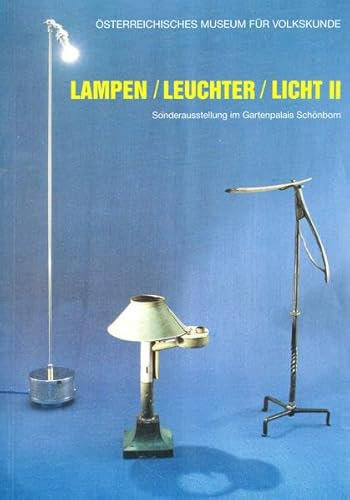Lampen /Leuchter /Licht II: Aus der Metallsammlung des Österreichischen Museums für Volkskunde (Kataloge des Österreichischen Museums für Volkskunde in Wien)