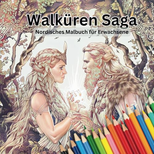 Walküren-Saga Malbuch für Erwachsene: Walküren, Götter, Symbole nordischer Mythen und Legenden zum Ausmalen