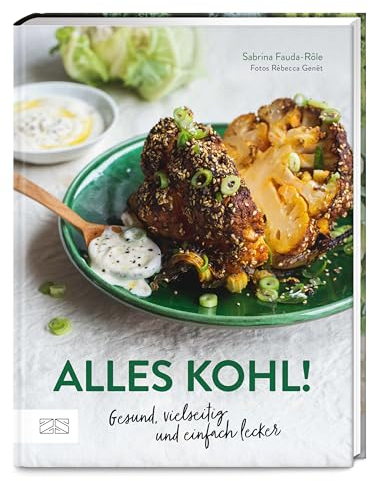 Alles Kohl!: Gesund, vielseitig und einfach lecker
