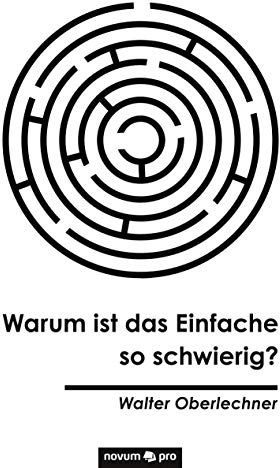 Warum ist das Einfache so schwierig?
