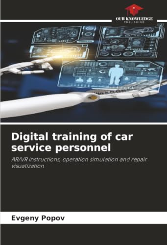 Digital training of car service personnel: AR/VR instructions, operation simulation and repair visualization