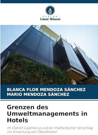 Grenzen des Umweltmanagements in Hotels: Im Distrikt Cajamarca und ein methodischer Vorschlag zur Erreichung von Ökoeffizienz