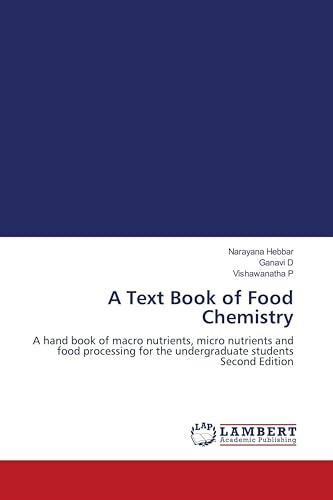 A Text Book of Food Chemistry: A hand book of macro nutrients, micro nutrients and food processing for the undergraduate students Second Edition