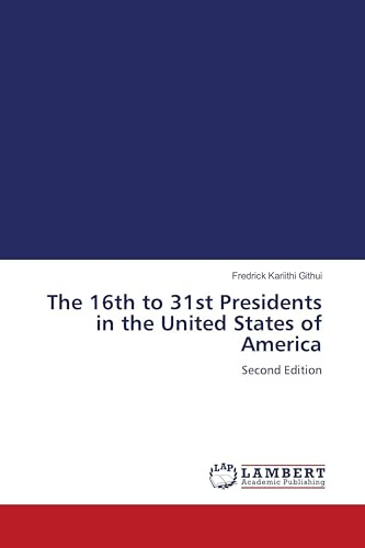 The 16th to 31st Presidents in the United States of America: Second Edition