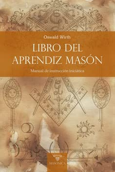 Libro del Aprendiz Masón: Manual de instrucción iniciática: 3 (TEXTOS HISTÓRICOS Y CLÁSICOS)