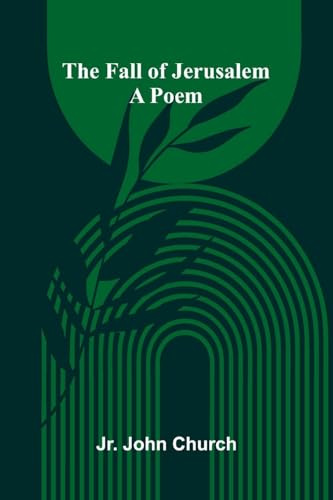 The Fall of Jerusalem: A Poem